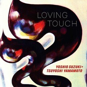 Loving Touch Yoshio Suzuki + Tsuyoshi Yamamoto