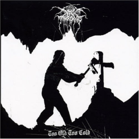 Too Old Too Cold Darkthrone