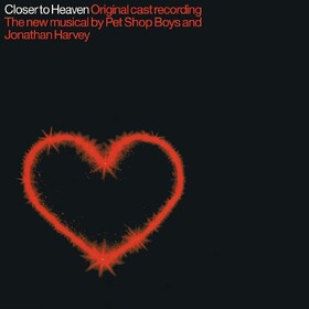 Closer To Heaven (Original Cast Recording) Original Cast, Pet Shop Boys And Jonathan Harvey