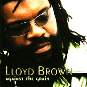 Against The Grain Lloyd Brown