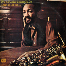 It's A Funky Thing To Do Hank Crawford