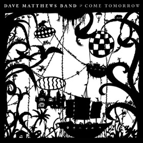 Come Tomorrow Dave Matthews Band