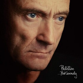 ... But Seriously Phil Collins