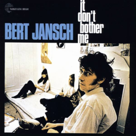 It Don't Bother Me Bert Jansch