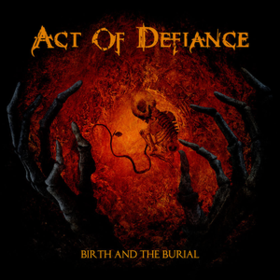 Birth And The Burial Act Of Defiance