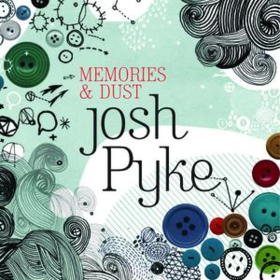 Memories And Dust Josh Pyke