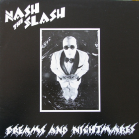 Dreams And Nightmares Nash The Slash
