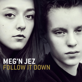 Follow It Down Meg'N Jez