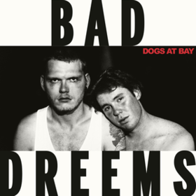Dogs At Bay Bad//Dreems