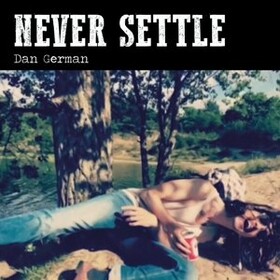 Never Settle Dan German