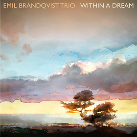 Within a Dream Emil Brandqvist Trio