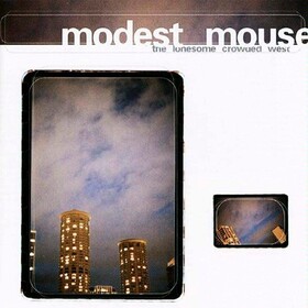 Lonesome Crowded West Modest Mouse