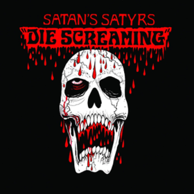 Die Screaming Satan'S Satyrs