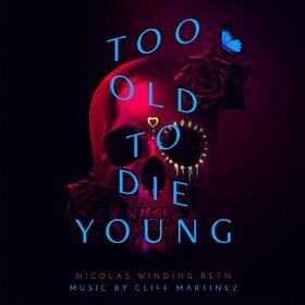 Too Old To Die Young (By Cliff Martinez) Original Soundtrack