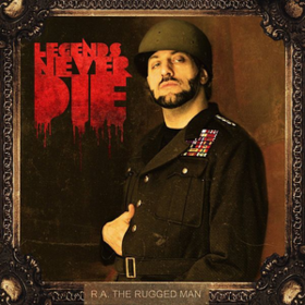 Legends Never Die R.A. The Rugged Man