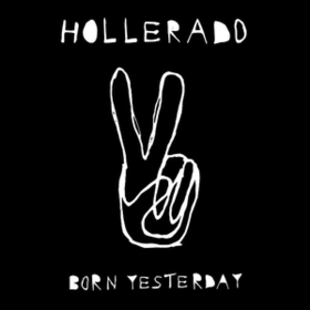 Born Yesterday Hollerado