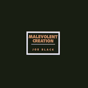 Joe Black Malevolent Creation