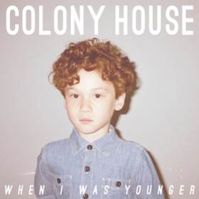When I Was Younger Colony House