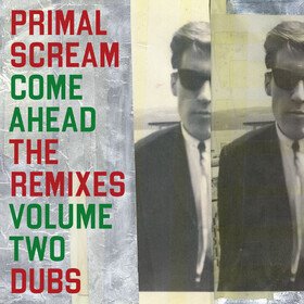 Come Ahead: The Remixes Vol 2 (Dubs) Primal Scream