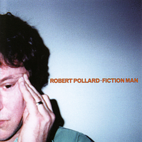 Fiction Man Robert Pollard