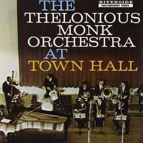 The Complete Concert At Town Hall The Thelonious Monk Orchestra