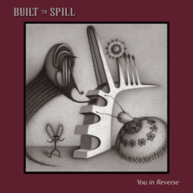 You In Reverse Built To Spill
