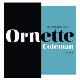 An Evening With Ornette Coleman, Part 2 Ornette Coleman