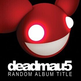 Random Album Title Deadmau5