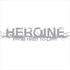 Heroine From First To Last