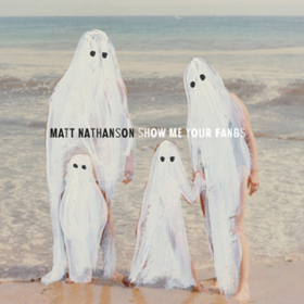 Show Me Your Fangs Matt Nathanson
