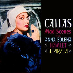 Mad Scenes Maria Callas