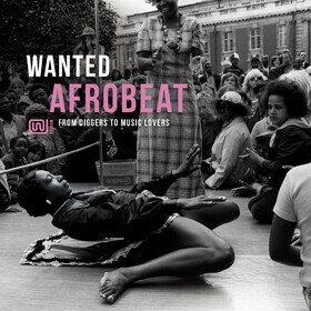 Wanted Afrobeat: From Diggers to Music Lovers Various Artists