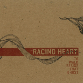 To Walk Beside That Ghost Racing Heart