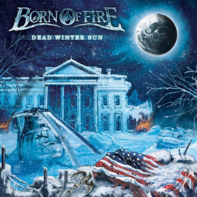 Dead Winter Sun Born Of Fire