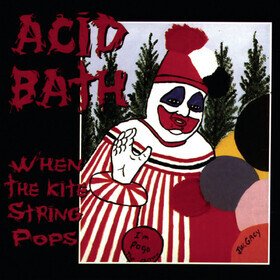 When The Kite String Pops (Limited Edition) Acid Bath