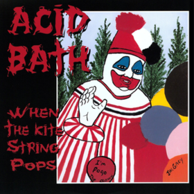 When The Kite String Pops Acid Bath