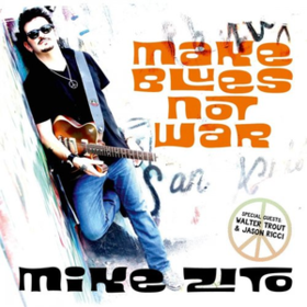 Make Blues Not War Mike Zito