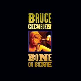 Bone On Bone Bruce Cockburn