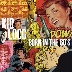 Born in the 60's Kid Loco