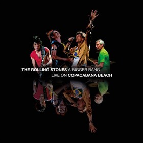 A Bigger Bang - Live On Copacabana Beach The Rolling Stones