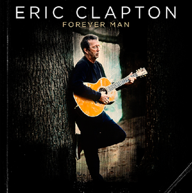 Forever Man Eric Clapton