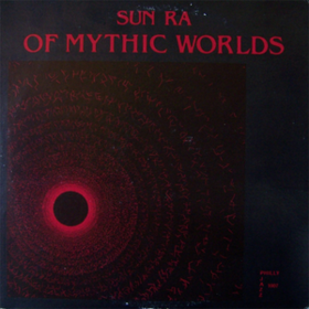 Of Mythic Worlds Sun Ra