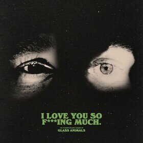 I Love You So F***ing Much (Limited Edition) Glass Animals