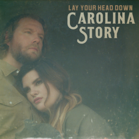Lay Your Head Down Carolina Story