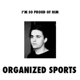 I'm So Proud Of Him Organized Sports