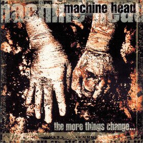 The More Things Change... Machine Head