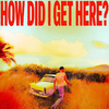 How Did I Get Here? (Coloured)