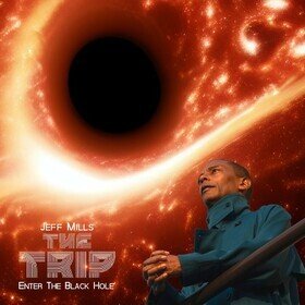 THE TRIP - ENTER THE BLACK HOLE Jeff Mills