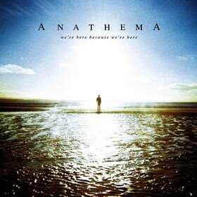 We're Here Because We're Here Anathema