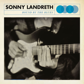 Bound By The Blues Sonny Landreth